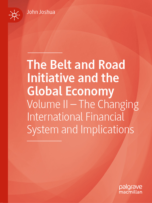 Title details for The Belt and Road Initiative and the Global Economy by John Joshua - Available